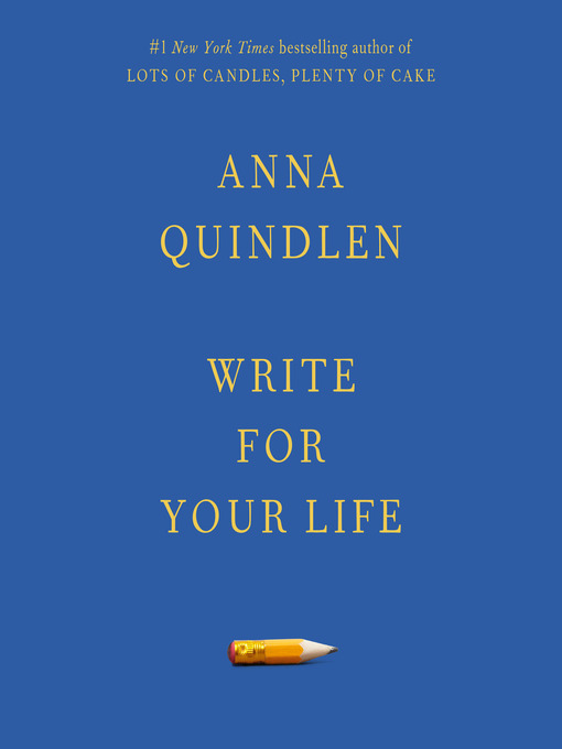Title details for Write for Your Life by Anna Quindlen - Available